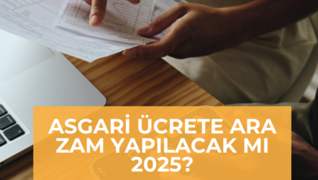 Asgari Ücrete Ara Zam Beklentisi: 2025 Yılında Neler Olabilir? Bakan Işıkhan Açıkladı 3 Sebeb